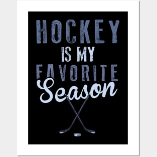 Hockey is my favorite season Posters and Art